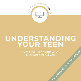 Understanding Your Teen: How They Think & What They Need From You Webinar