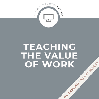 Teaching The Value Of Work: The Family Economy Webinar